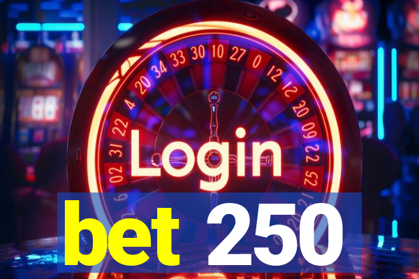 bet 250